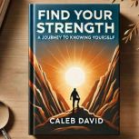 Find Your Strength, Caleb David