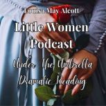 Little Women Podcast Under The Umbre..., Louisa May Alcott