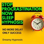 Stop Procrastination Now Sleep Hypnos..., Dreamy Hypnosis