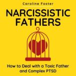 Narcissistic Fathers, Caroline Foster