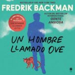 Man Called Ove, A \ Un hombre llamado Ove (Spanish edition) A Novel, Fredrik Backman