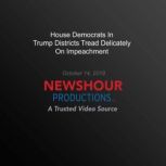 House Democrats In Trump Districts Tr..., PBS NewsHour