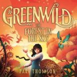 Greenwild The Forest in the Sky, Pari Thomson