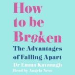 How to Be Broken, Dr Emma Kavanagh