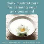 Daily Meditations for Calming Your An..., Jeffrey Brantley, MD
