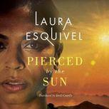 Pierced by the Sun, Laura Esquivel