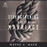 Strengthening Your Marriage, Wayne A. Mack