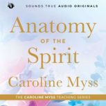 Anatomy of the Spirit, Caroline Myss