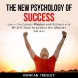 The New Psychology of Success Learn ..., Duncan Presley