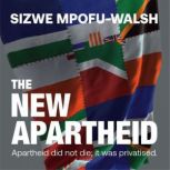 The New Apartheid, Sizwe MpofuWalsh