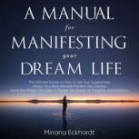 A Manual for Manifesting Your Dream L..., Sara  Breatna
