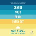Change Your Brain Every Day, Daniel Amen