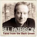 Tales From the Back Green, Bill Paterson