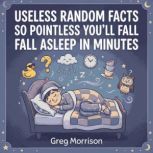Useless Random Facts So Pointless You..., Greg Morrison