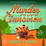 Murder With a Hint of Cinnamon, Kristy T Dixon