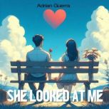She looked at me, Adrian Guerra