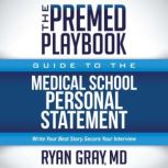 Premed Playbook Guide to the Medical ..., Ryan Gray, MD