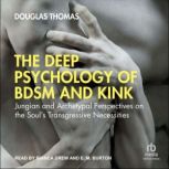 The Deep Psychology of BDSM and Kink, Douglas Thomas