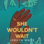 She Wouldnt Wait, Lorilyn White