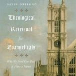 Theological Retrieval for Evangelical..., Gavin Ortlund