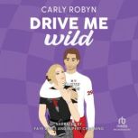 Drive Me Wild, Carly Robyn