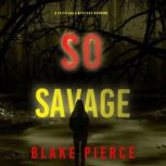 So Savage A Faith Bold FBI Suspense ..., Blake Pierce