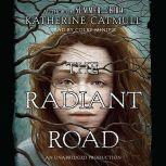 The Radiant Road, Katherine Catmull