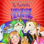 Pip Bartlett's Guide to Unicorn Training, Maggie Stiefvater; Jackson Pearce
