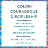 ColorCourageous Discipleship, Michelle T. Sanchez