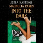 Magnolia Parks Into the Dark, Jessa Hastings
