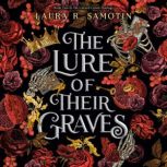 The Lure of Their Graves, Laura R. Samotin
