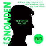 Permanent Record (Young Readers Edition) How One Man Exposed the Truth about Government Spying and Digital Security, Edward Snowden
