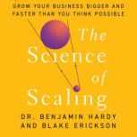The Science of Scaling, Dr. Benjamin Hardy