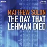 The Day That Lehman Died, Matthew Solon