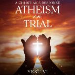 Atheism on Trial, Yesu Vi