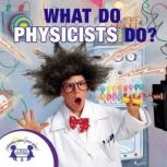 What Do Physicists Do?, Kim Mitzo Thompson