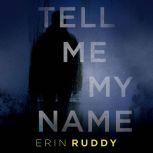 Tell Me My Name, Erin Ruddy