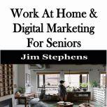 ?Work At Home & Digital Marketing For Seniors, Jim Stephens
