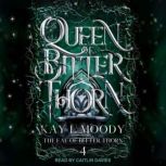 Queen of Bitter Thorn, Kay L Moody