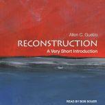 Reconstruction A Very Short Introduction, Allen C. Guelzo