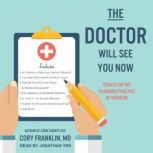 The Doctor Will See You Now, Cory Franklin, MD