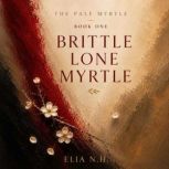 Brittle Lone Myrtle, Elia N. H.
