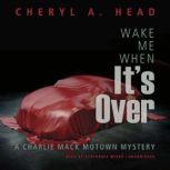 Wake Me When Its Over, Cheryl A. Head