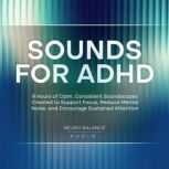 Sounds for ADHD 9 Hours of Calm, Con..., Neuro Balance Audio