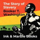 The Story of Slavery, Booker T. Washington