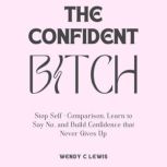 The Confident Btch, Wendy C Lewis