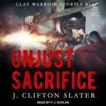 Unjust Sacrifice, J. Clifton Slater