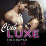 Club Luxe 3 Deadly Lust, Oliva Noble
