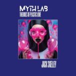 Myth Lab Theories of Plastic Love, Jack Skelley