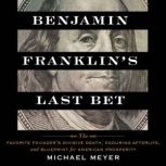Benjamin Franklins Last Bet, Michael Meyer